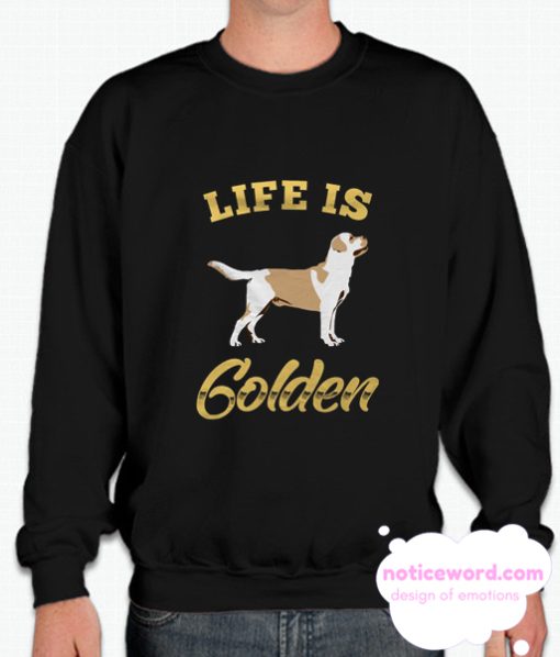 Life Is Golden smooth Sweatshirt