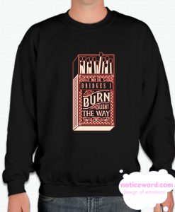 MAY THE BRIDGES I BURN smooth Sweatshirt