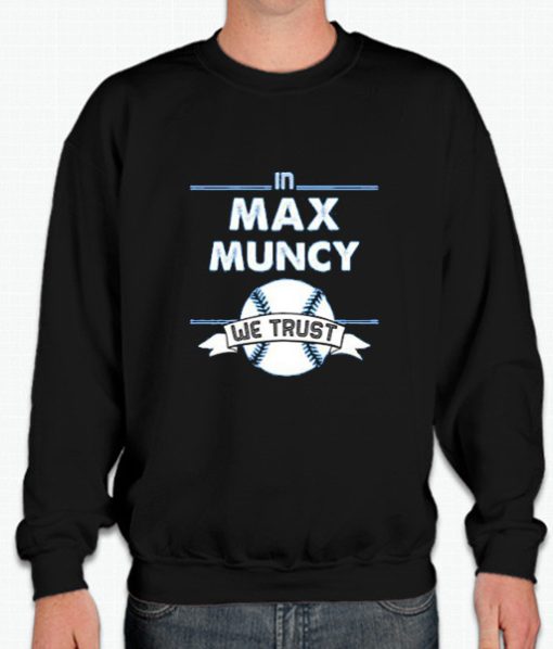 Max Muncy We Trust Los Angeles Baseball smooth Sweatshirt