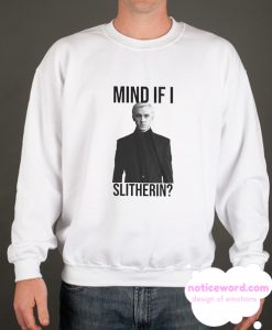 Mind If I Slytherin smooth Sweatshirt