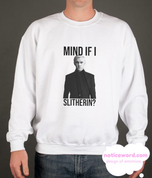 Mind If I Slytherin smooth Sweatshirt