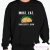 Must Eat Tacos smooth Sweatshirt