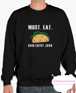 Must Eat Tacos smooth Sweatshirt