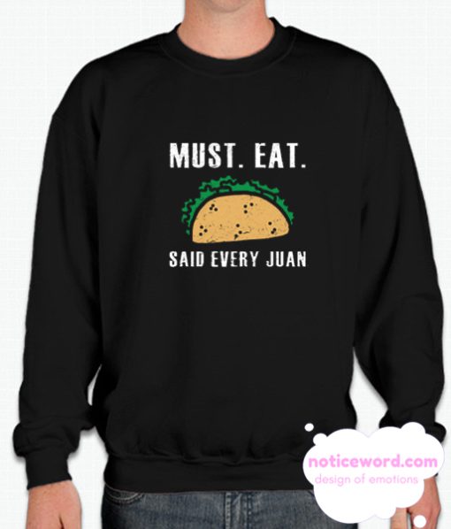 Must Eat Tacos smooth Sweatshirt