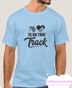 My Heart Is On That Track smooth T Shirt