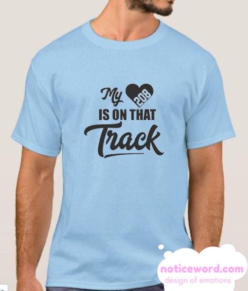 My Heart Is On That Track smooth T Shirt