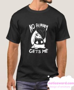 NO BUNNY GETS ME smooth T-SHIRT