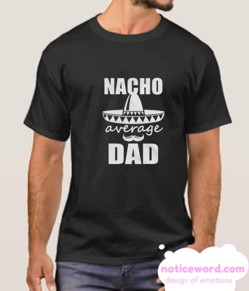 Nacho average Dad smooth T-Shirt