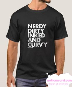 Nerdy Dirty Inked And Curvy smooth T Shirt