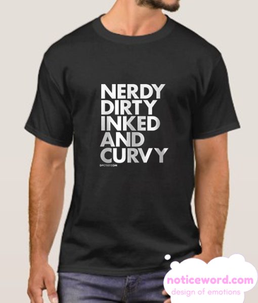 Nerdy Dirty Inked And Curvy smooth T Shirt