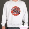 Nice And Cool smooth Sweatshirt