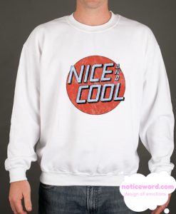 Nice And Cool smooth Sweatshirt