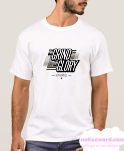 No GRIND No GLORY smooth T Shirt