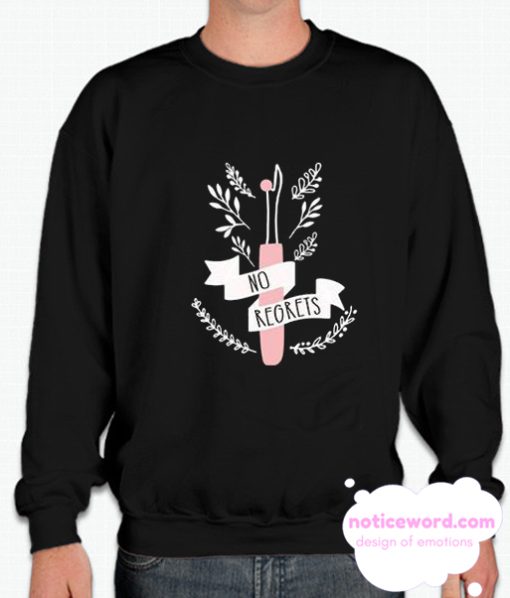 No Regrets smooth Sweatshirt