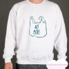 No more plastic smooth Sweatshirt