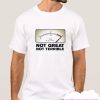 Not Great Not Terrible Chernobyl smooth T-shirt