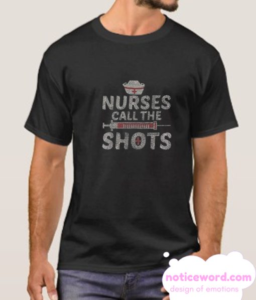 Nurses Call The Shots smooth T SHirt