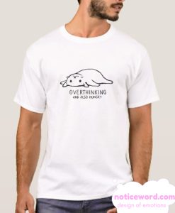 OVERTHINKING AND ALSO HUNGRY smooth T Shirt