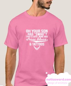 Oh Your Son Has Swag smooth T Shirt