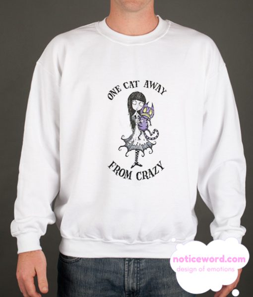 One Cat Away From Crazy smooth Sweatshirt