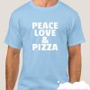 Peace Love And Pizza smooth T Shirt