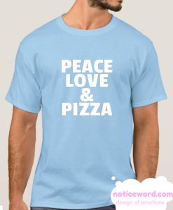 Peace Love And Pizza smooth T Shirt