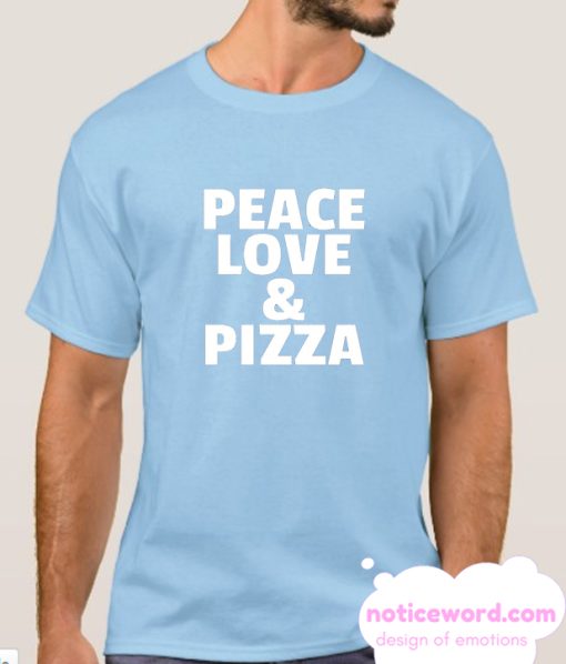 Peace Love And Pizza smooth T Shirt