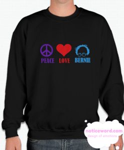 Peace Love Bernie Sanders smooth Sweatshirt