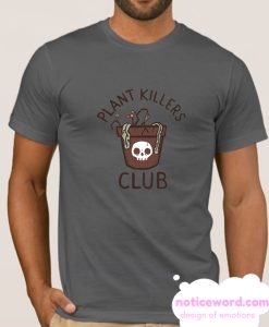 Plant Killer Club smooth t Shirt