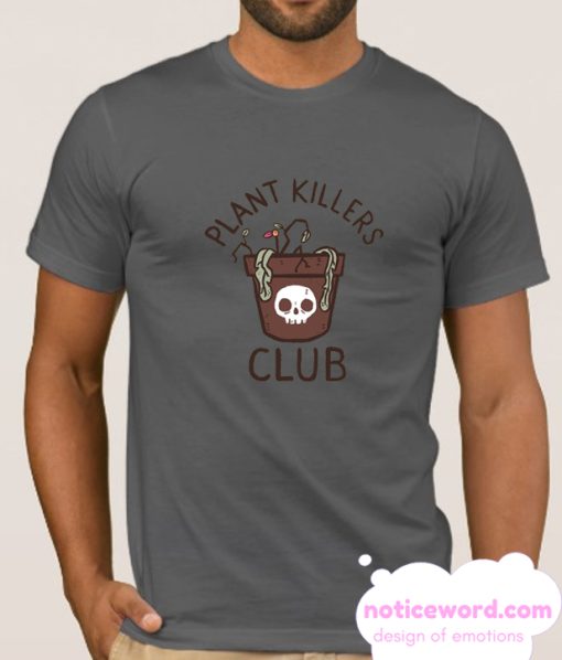 Plant Killer Club smooth t Shirt