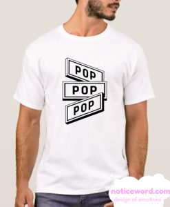 Pop Pop Pop smooth T Shirt