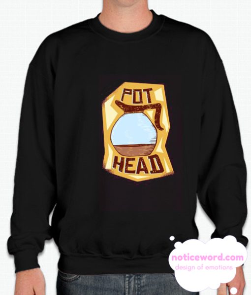 Pot Head smooth Sweatshirt