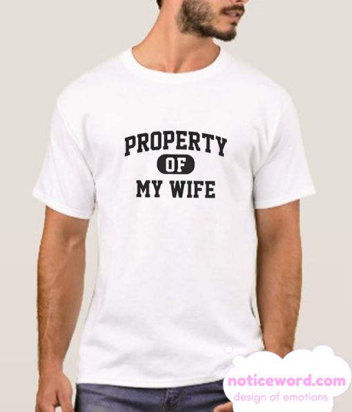 Property Of My Wife smooth T Shirt