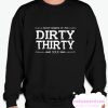 Proud Member Of The Dirty Thirty smooth Sweatshirt