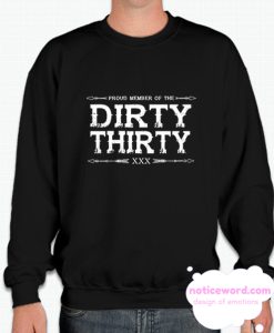 Proud Member Of The Dirty Thirty smooth Sweatshirt