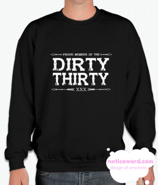 Proud Member Of The Dirty Thirty smooth Sweatshirt