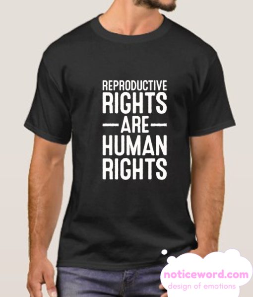 REPRODUCTIVE RIGHTS ARE HUMAN RIGHTS smooth T-SHIRT