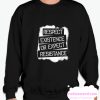 Respect Existence Or Expect Resistance smooth Sweatshirt