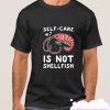 SELF-CARE IS NOT SHELLFISH smooth T-SHIRT