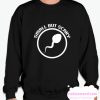 Small But Scary smooth Sweatshirt