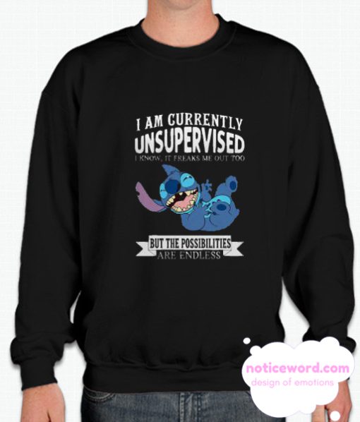 Stitch I Am Currently Unsupervised I Know It Freaks Me Out Too smooth Sweatshirt