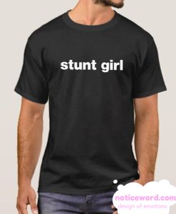 Stunt Girl smooth T Shirt