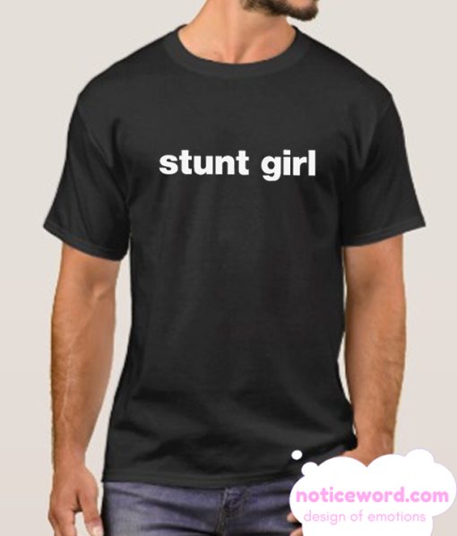 Stunt Girl smooth T Shirt