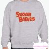 Sugar Babies smooth Sweatshirt