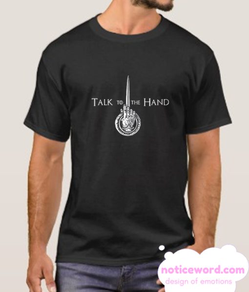 Talk to the hand smooth T shirt