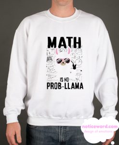 Teachers day Math is no prob Llama smooth Sweatshirt