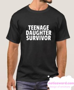 Teenage Daughter Survivor smooth T SHirt