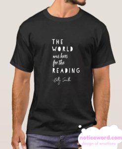The World Was Hers for the Reading smooth T Shirt