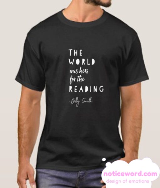 The World Was Hers for the Reading smooth T Shirt