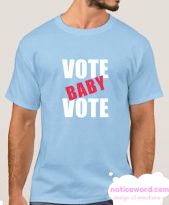 VOTE BABY VOTE smooth T Shirt